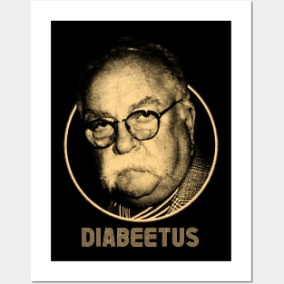 Diabeetus   Wilford Brimley Posters and Art